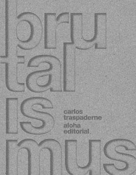 BRUTALISMUS  "EL PRIMER LIBRO DE FOTOGRAFIA BRUTALISTA EN ESPAÑOL"