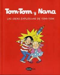 TOM-TOM Y NANA 2: LAS IDEAS EXPLOSIVAS DE TOM-TOM. 