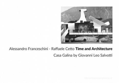 SALVOTTI: TIME AND ARCHITECTURE. CASA GALINA BY GIOVANNI LEO SALVOTTI