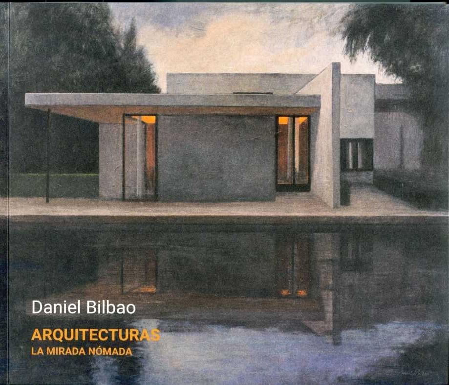 DANIEL BILBAO. ARQUITECTURAS. LA MIRADA NOMADA