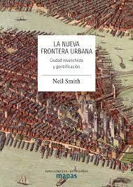 NUEVA FRONTERA URBANA, LA. CIUDAD REVANCHISTA Y GENTRIFICACION