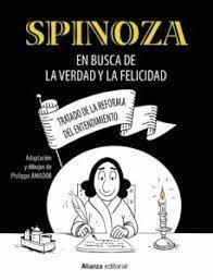 SPINOZA: EN BUSCA DE LA VERDAD Y LA FELICIDAD "TRATADO DE LA REFORMA DEL ENTENDIMIENTO"