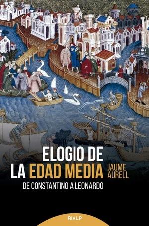 ELOGIO DE LA EDAD MEDIA: DE CONSTANTINO A LEONARDO