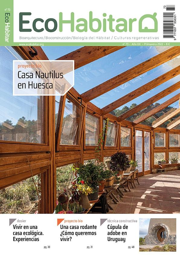 ECOHABITAR Nº 73. CASA NAUTILUS EN HUESCA. CASA RODANTE.CUPULA DE ADOBE EN URUGUAY. CASA ECOLOGICA