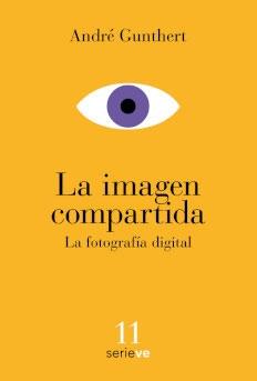 IMAGEN COMPARTIDA, LA. LA FOTOGRAFIA DIGITAL