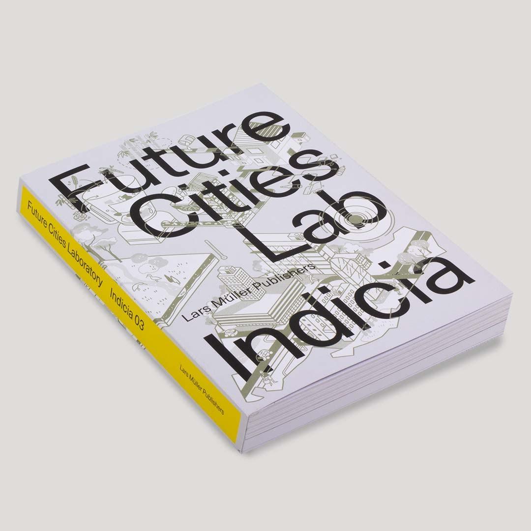 FUTURE CITIES LABORATORY + INDICIA 3. 