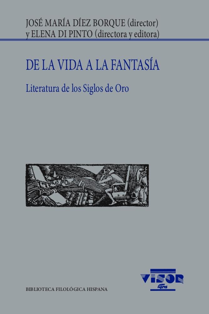 DE LA VIDA A LA FANTASIA. LITERATURA DE LOS SIGLOS DE ORO