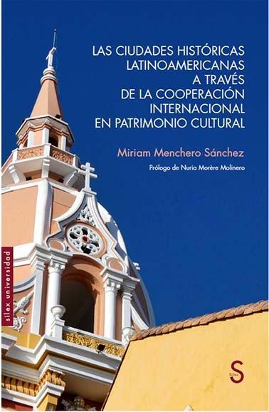 CIUDADES HISTORICAS LATINOAMERICANAS A TRAVES DE LA COOPERACION INTERNACIONAL, LAS