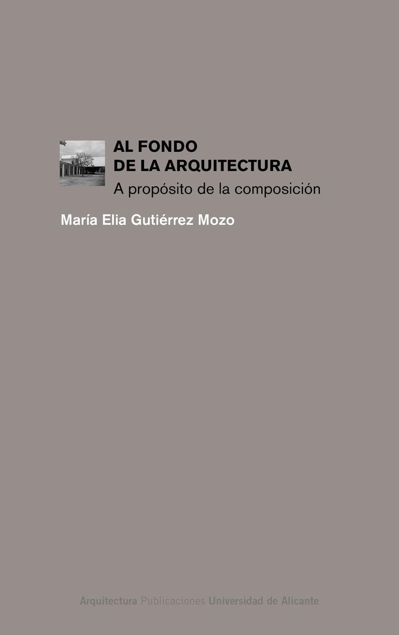 AL FONDO DE LA ARQUITECTURA "A PROPOSITO DE LA COMPOSICION"