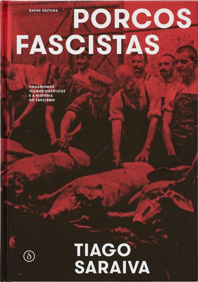 PORCOS FASCISTAS. ORGANISMOS TECNOCIENTIFICOS E A HISTORIA DO FASCISMO