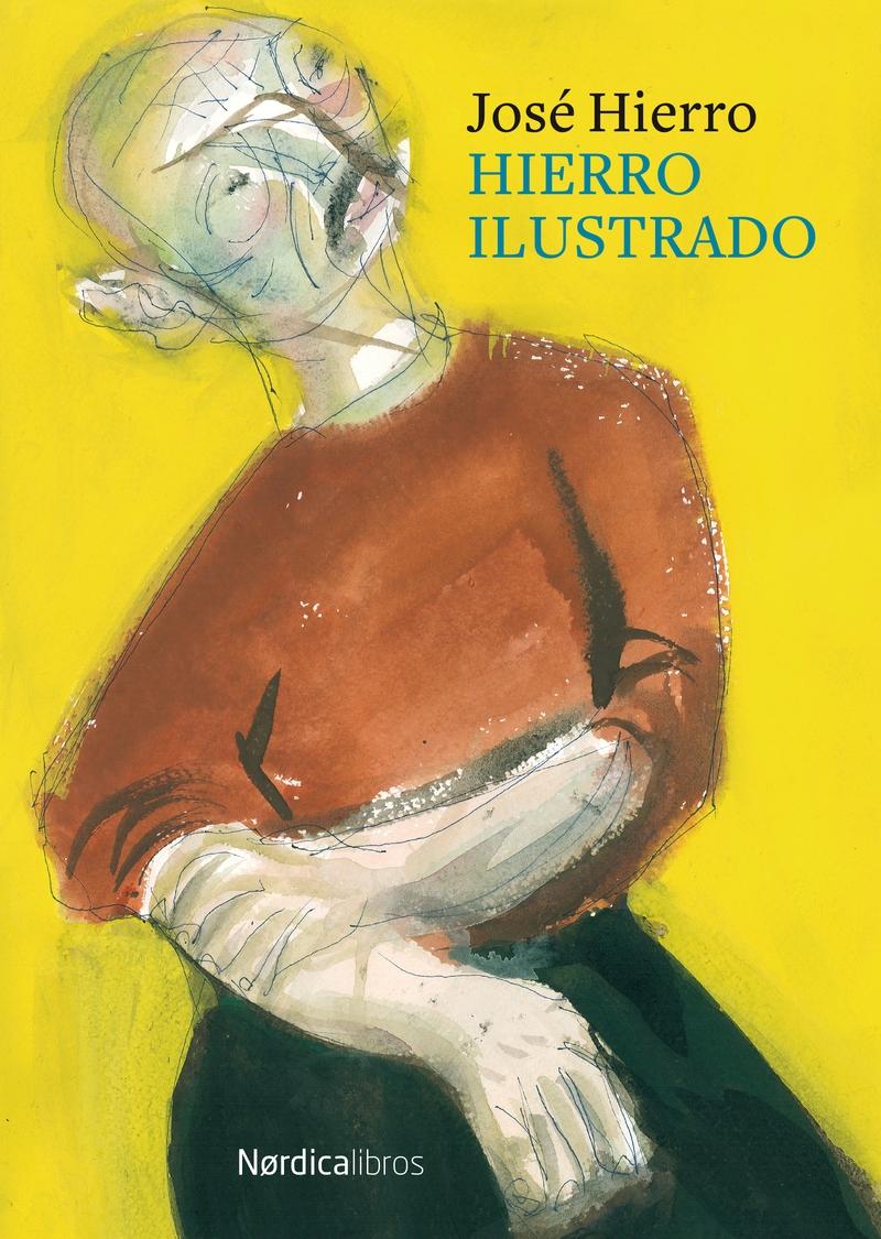 HIERRO ILUSTRADO (ED. CENTENARIO) "ANTOLOGIA GRAFICA Y POETICA DE JOSE HIERRO"