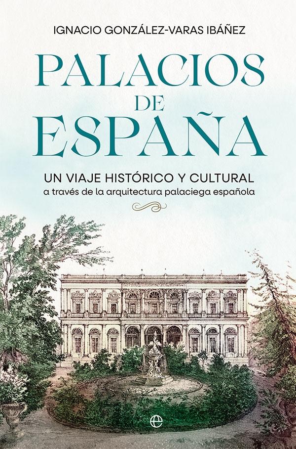 PALACIOS DE ESPAÑA "UN VIAJE HISTÓRICO Y CULTURAL A TRAVÉS DE LA ARQUITECTURA PALACIEGA ESPAÑOLA"