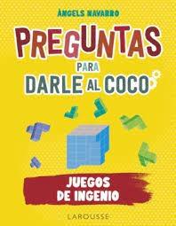 PREGUNTAS PARA DARLE AL COCO "JUEGOS DE INGENIO"