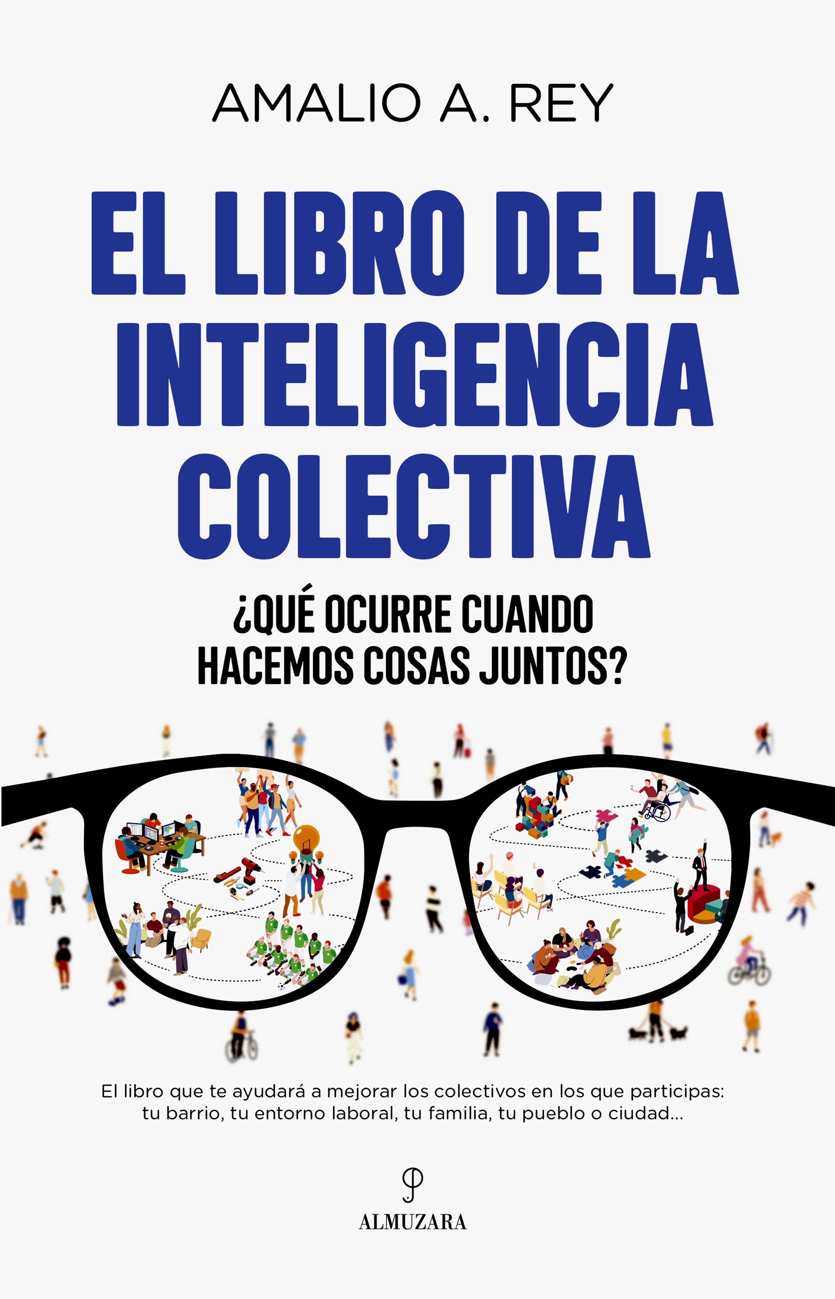 LIBRO DE LA INTELIGENCIA COLECTIVA, EL "¿QUÉ OCURRE CUANDO HACEMOS COSAS JUNTOS?"