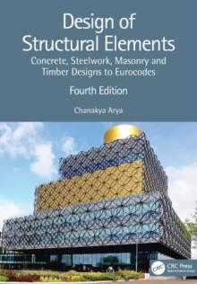 DESIGN OF STRUCTURAL ELEMENTS. 4 EDIT "CONCRETE, STEELWORK, MASONRY AND TIMBER DESIGNS TO EUROCODES"