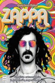 ZAPPA. UN MUSICO EXTRAORDINARIO: LA PROVOCACION CONVERTIDA EN ARTE