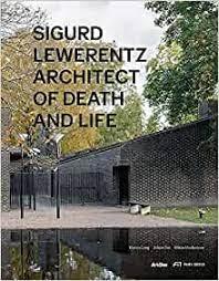 LEWERENTZ: SIGURD LEWERENTZ ARCHITECT OF LIFE AND DEATH