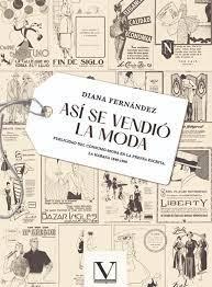 ASI SE VENDIO LA MODA "PUBLICIDAD DEL CONSUMO-MODA EN LA PRENSA ESCRITA. LA HABANA 1840-1960". 