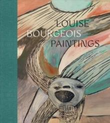 LOUISE BOURGEOIS : PAINTINGS