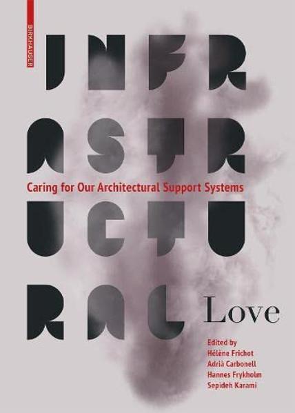 INFRASTRUCTURAL LOVE. "CARING FOR OUR ARCHITECTURAL SUPPORT SYSTEMS"