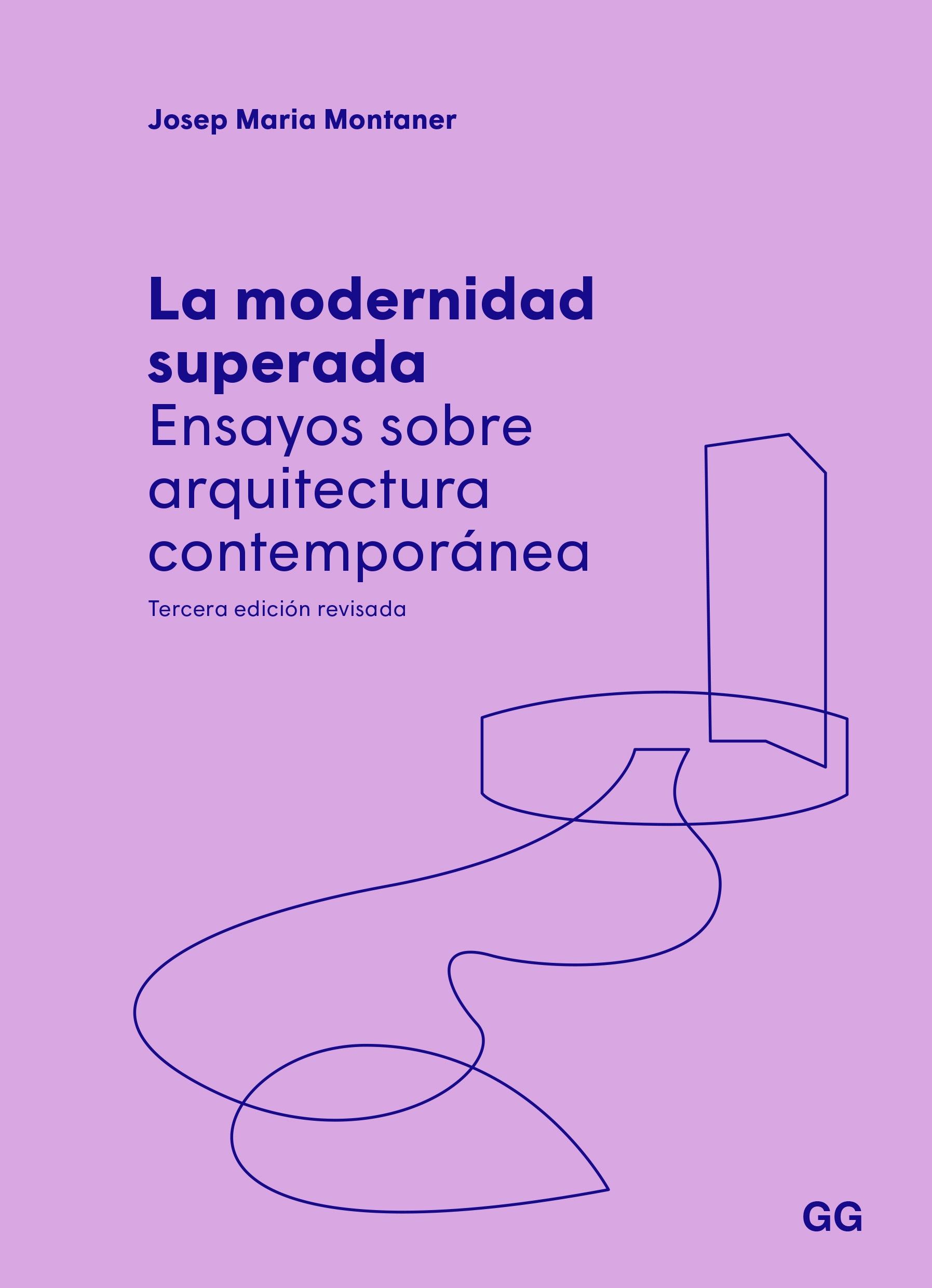 MODERNIDAD SUPERADA, LA "ENSAYOS SOBRE ARQUITECTURA CONTEMPORÁNEA"