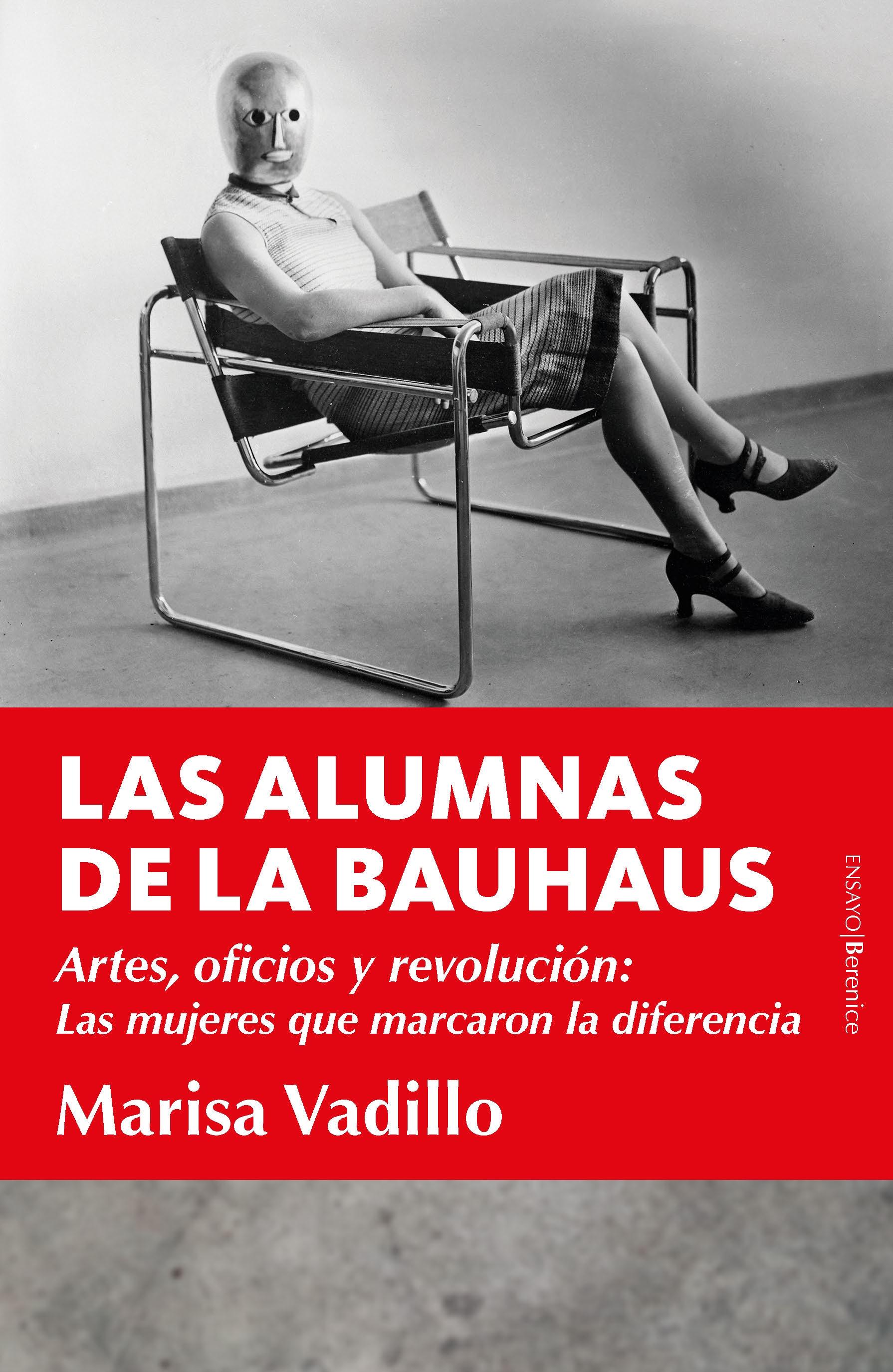 ALUMNAS DE LA BAUHAUS, LAS "ARTES, OFICIOS Y REVOLUCIÓN: LAS MUJERES QUE MARCARON LA DIFERENCIA"