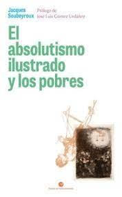 ABSOLUTISMO ILUSTRADO Y LOS POBRES, EL "ASISTENCIA Y REPRESION EN EL MADRID DEL SIGLO XVIII"