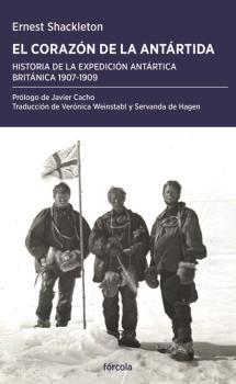 CORAZON DE LA ANTARTIDA, EL "HISTORIA DE LA EXPEDICION ANTARTICA BRITANICA 1907-1909"