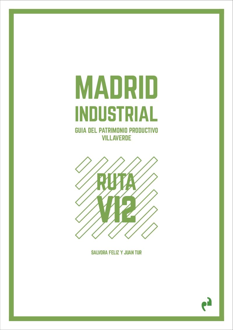 MADRID INDUSTRIAL  VILLAVERDE 2 "GUÍA DEL PATRIMONIO PRODUCTIVO."