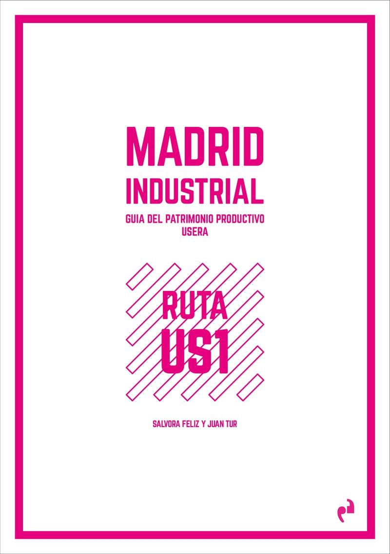 MADRID INDUSTRIAL  USERA "GUÍA DEL PATRIMONIO PRODUCTIVO"