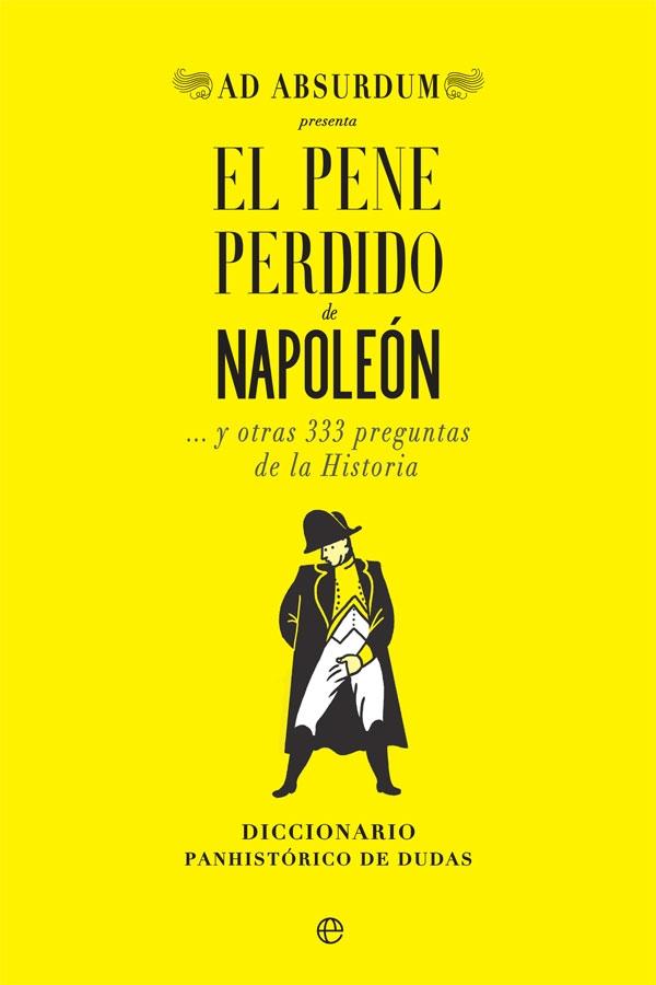PENE PERDIDO DE NAPOLEON, EL "Y OTRAS 333 PREGUNTAS DE LA HISTORIA"
