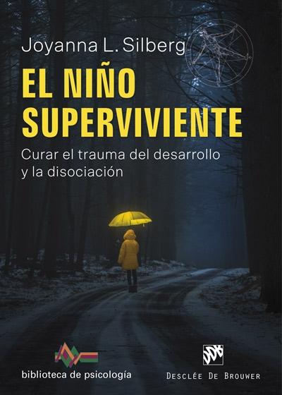NIÑO SUPERVIVIENTE, EL. CURAR EL TRAUMA DEL DESARROLLO Y LA DISOCIACIÓN