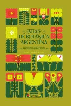 ATLAS DE BOTANICA ARGENTINA "LA ILUSTRACION CIENTIFICA EN EL "GENERA ET SPECIES PLANTARUM ARGENTINARUM""
