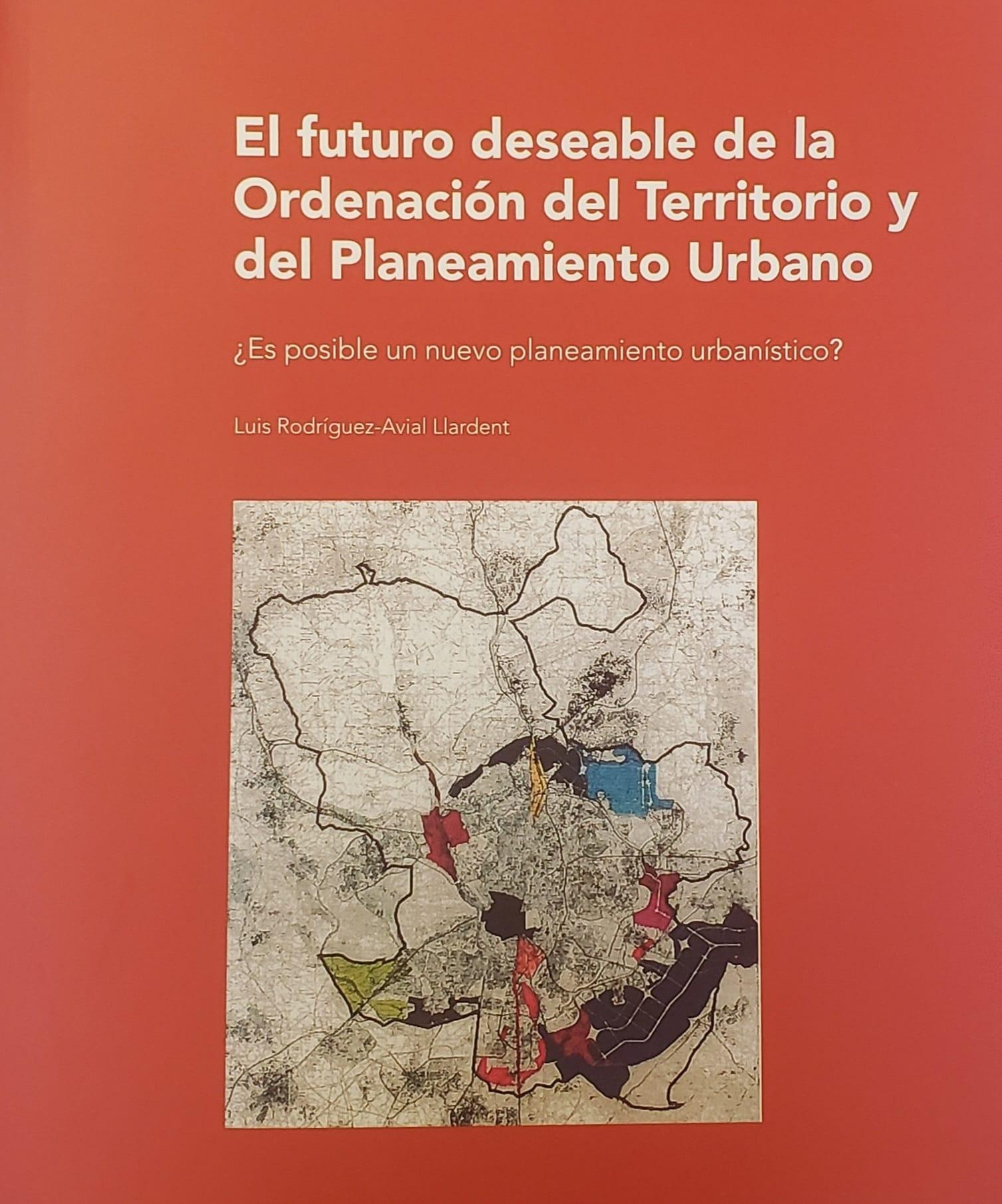 FUTURO DESEABLE DE LA ORDENACION DEL TERRITORIO Y DEL PLANEAMIENTO URBANO, EL "¿ES POSIBLE UN NUEVO PLANEAMIENTO URBANÍSTICO?"