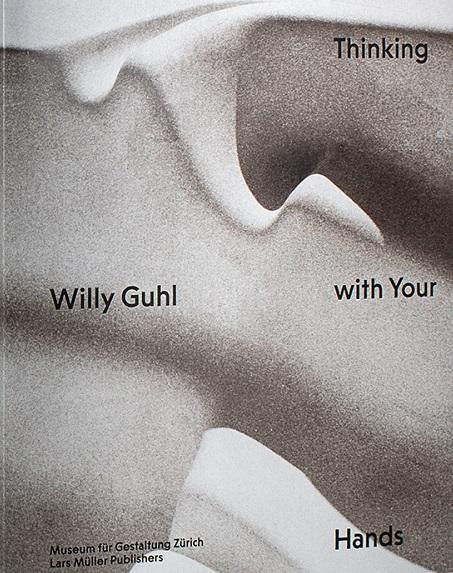 GUHL; WILLY GUHL. THINKING WITH YOUR HANDS