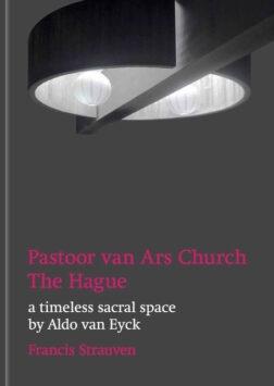 EYCK: ALDO VAN EYCK. PASTOOR VAN ARS CHURCH, THE HAGUE "A TIMELESS SACRAL SPACE BY ALDO VAN EYCK"