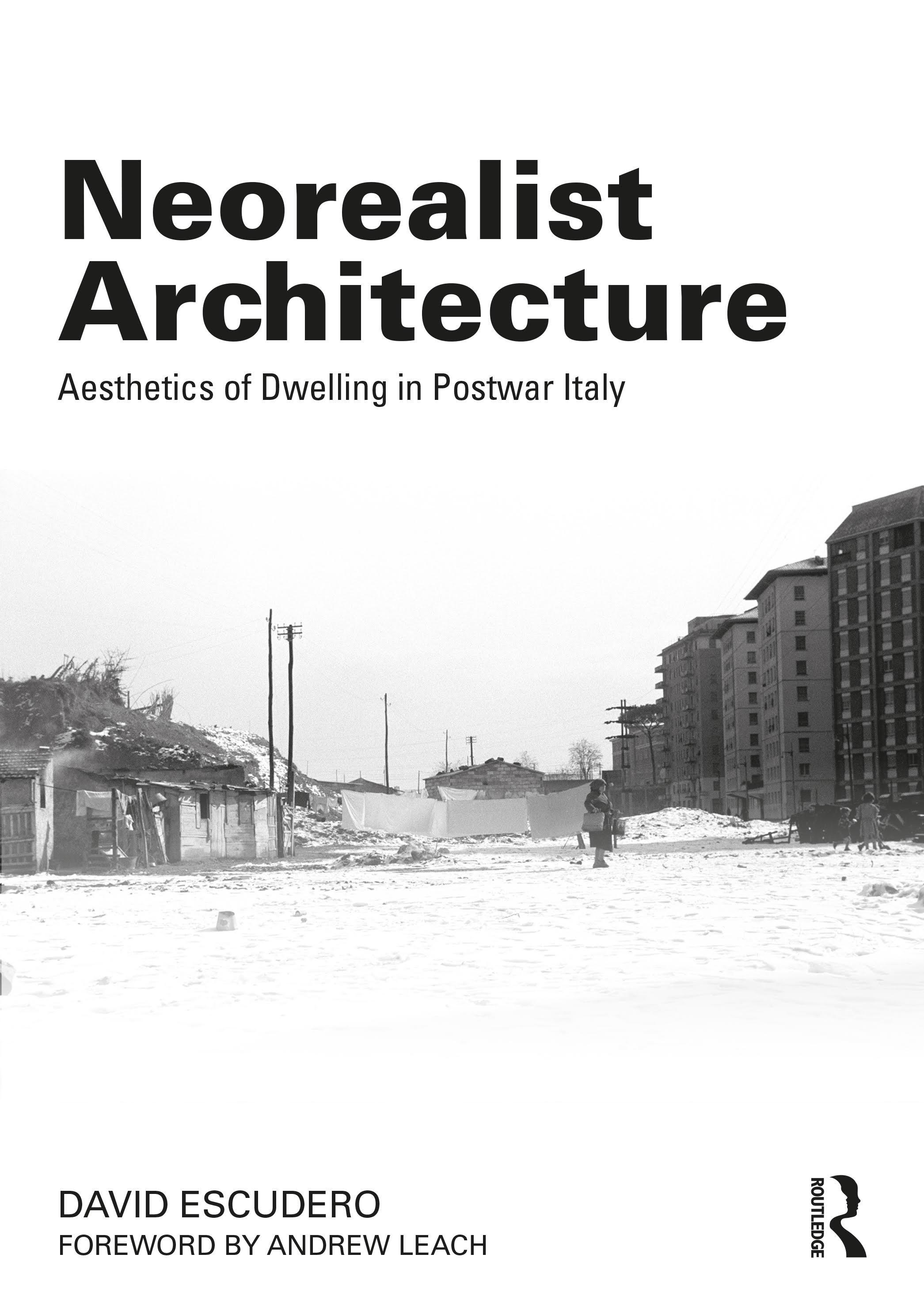 NEOREALIST ARCHITECTURE : AESTHETICS OF DWELLING IN POSTWAR ITALY