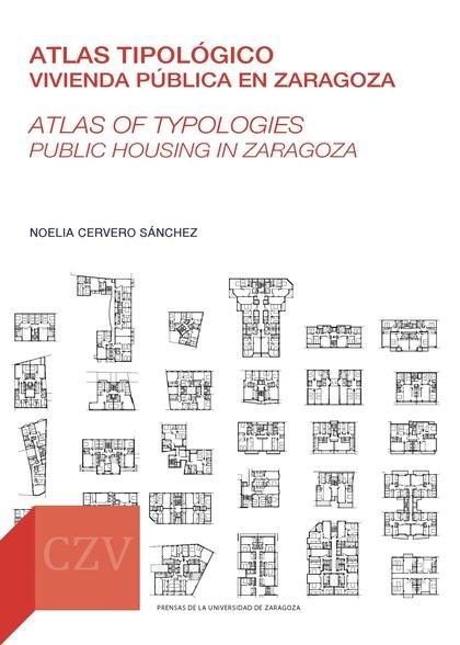 ATLAS TIPOLOGICO VIVIENDA PUBLICA EN ZARAGOZA / "ATLAS OF TYPOLOGIES PUBLIC HOUSING IN ZARAGOZA". 