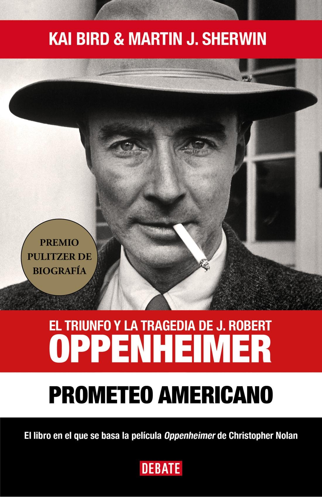 PROMETEO AMERICANO "EL TRIUNFO Y LA TRAGEDIA DE J. ROBERT OPPENHEIMER"