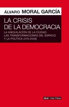 CRISIS DE LA DEMOCRACIA, LA "LA ANIQUILACION DE LA CIUDAD: LAS TRANSFORMACIONES DEL ESPACIO Y LA POLITICA"