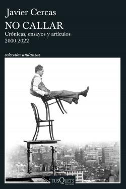 NO CALLAR "CRÓNICAS,ENSAYOS Y ARTÍCULOS.2000-2022."