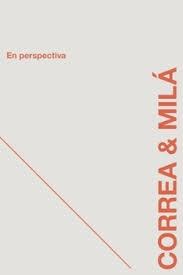 CORREA & MILA: EN PERSPECTIVA