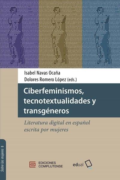 CIBERFEMINISMOS,TECNOTEXTUALIDADES Y TRANSGÉNEROS. "LITERATURA DIGITAL EN ESPAÑOL ESCRITA POR MUJERES."