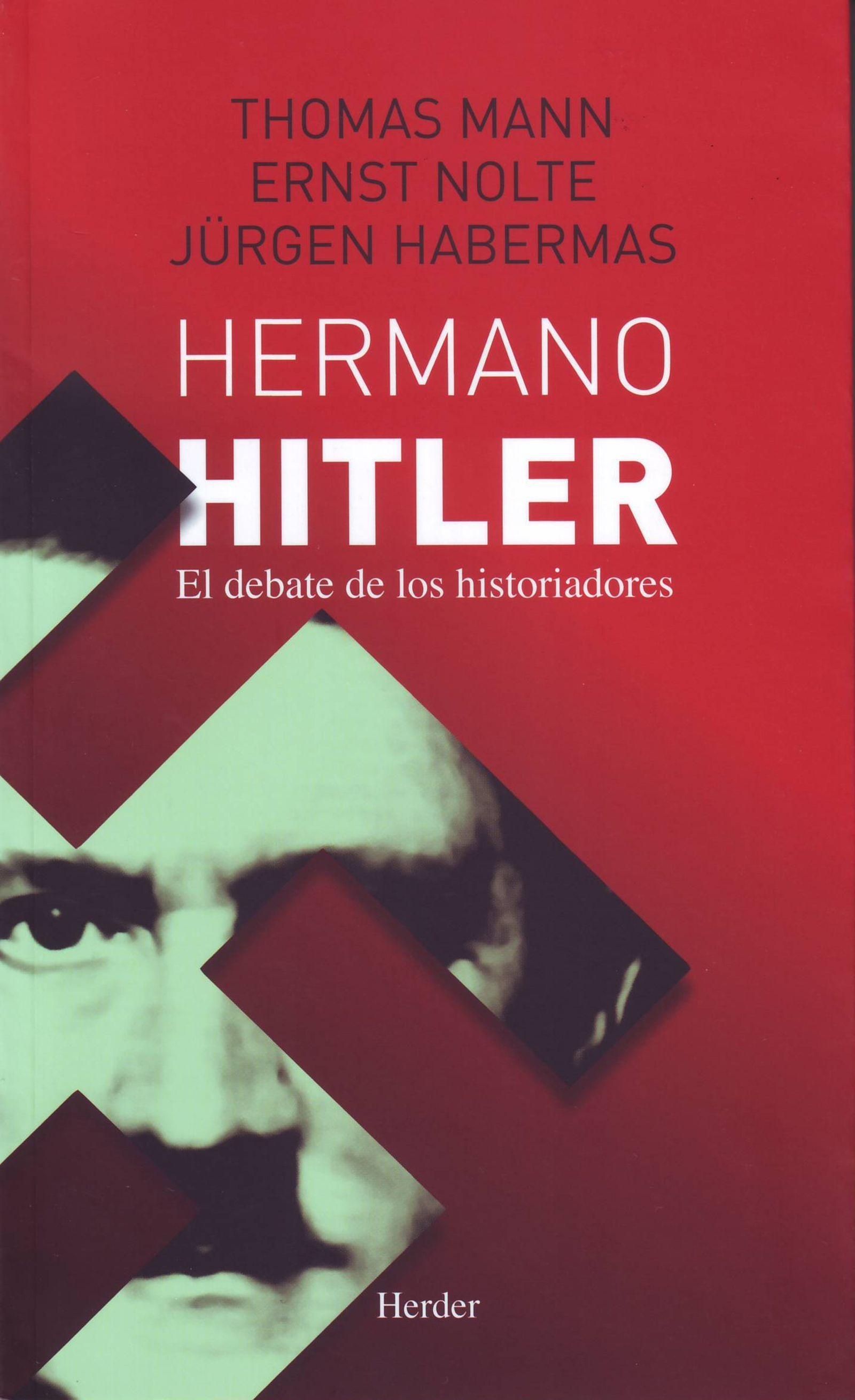 HERMANO HITLER "EL DEBATE DE LOS HISTORIADORES"