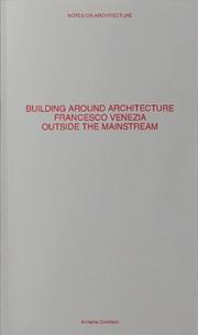 BUILDING AROUND ARCHITECTURE | FRANCESCO VENEZIA OUTSIDE THE MAINSTREAM