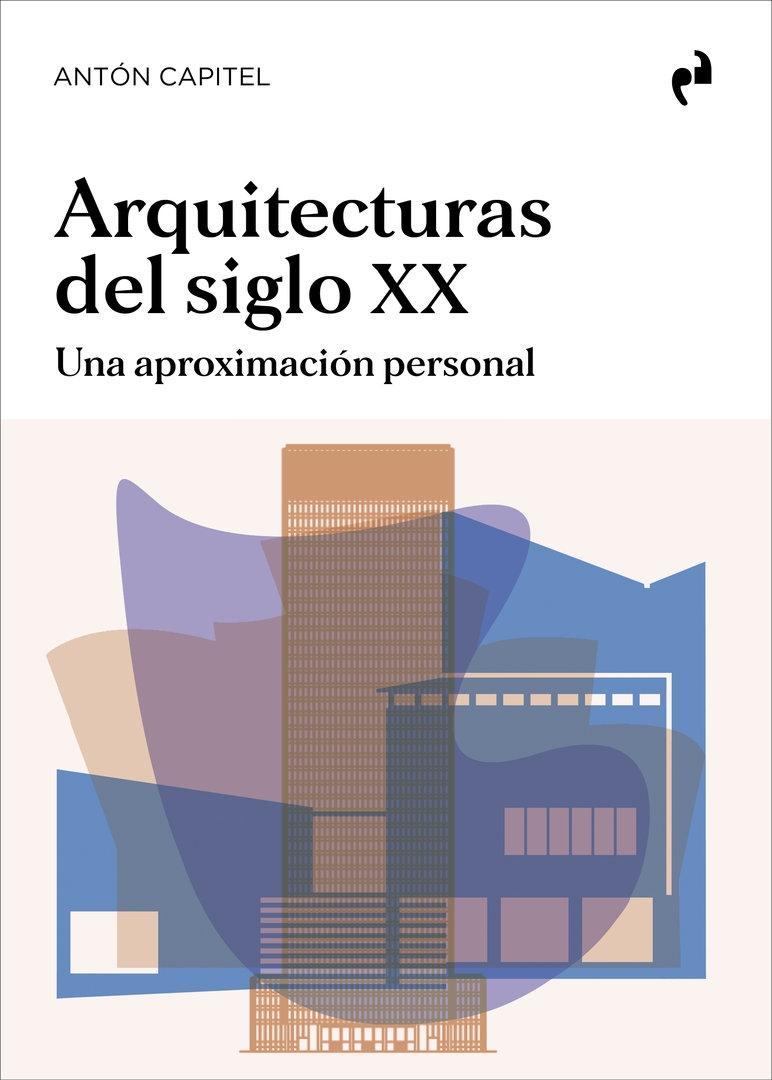 ARQUITECTURAS DEL SIGLO XX "UNA APROXIMACIÓN PERSONAL"