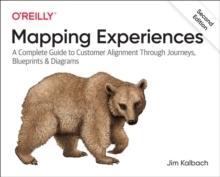 MAPPING EXPERIENCES : A COMPLETE GUIDE TO CREATING VALUE THROUGH JOURNEYS, BLUEP. 