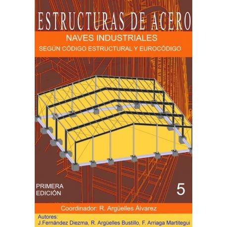 ESTRUCTURAS DE ACERO. TOMO V: NAVES INDUSTRIALES (RUSTICA). 