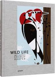 WILD LIFE "THE LIFE AND WORK OF CHARLEY HARPER"