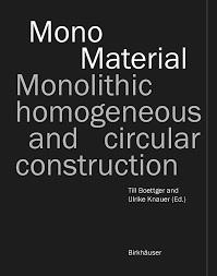 MONO-MATERIAL "MONOLITHIC,HOMOGENEOUS AND CIRCULAR CONSTRUCTION"